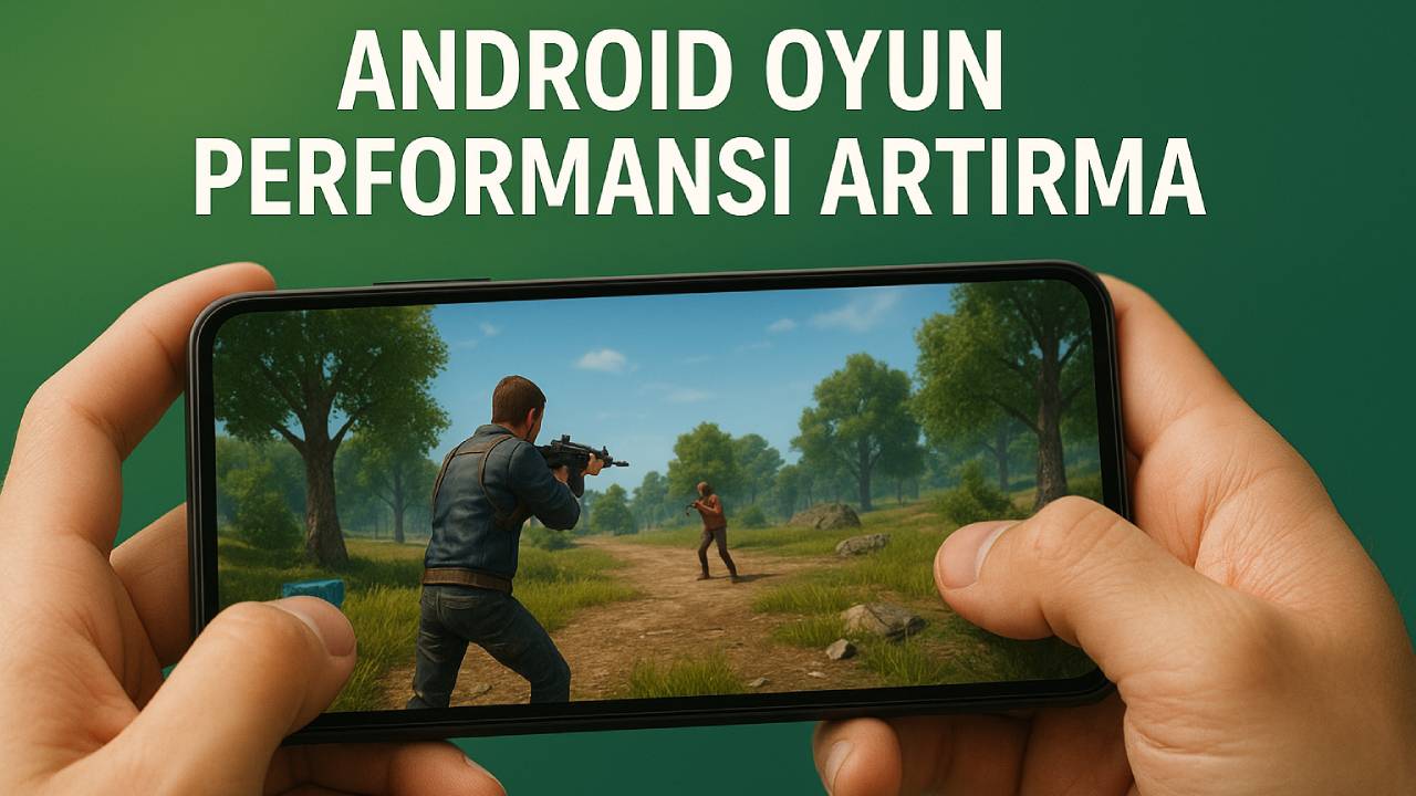 android oyun performansi artirma