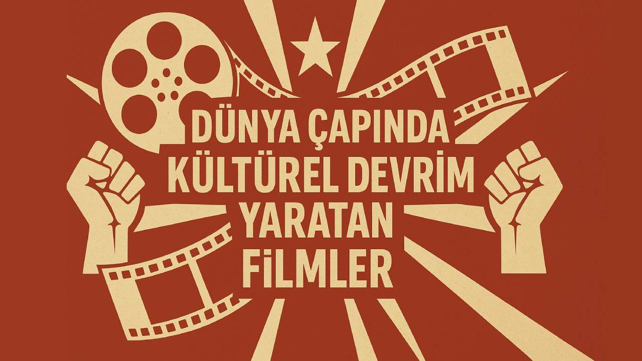 Dunya capinda kulturel devrim yaratan filmler